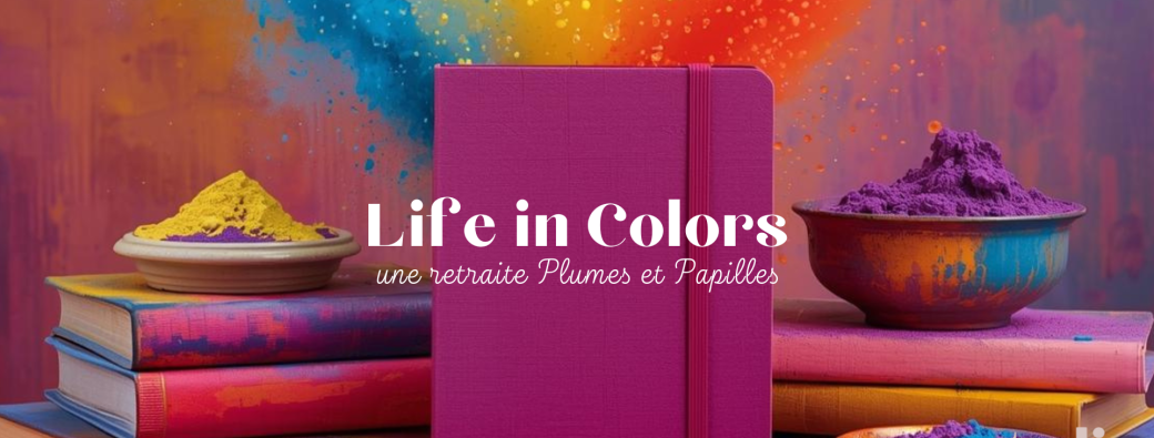 Retraite Plumes et Papilles : Life in colors