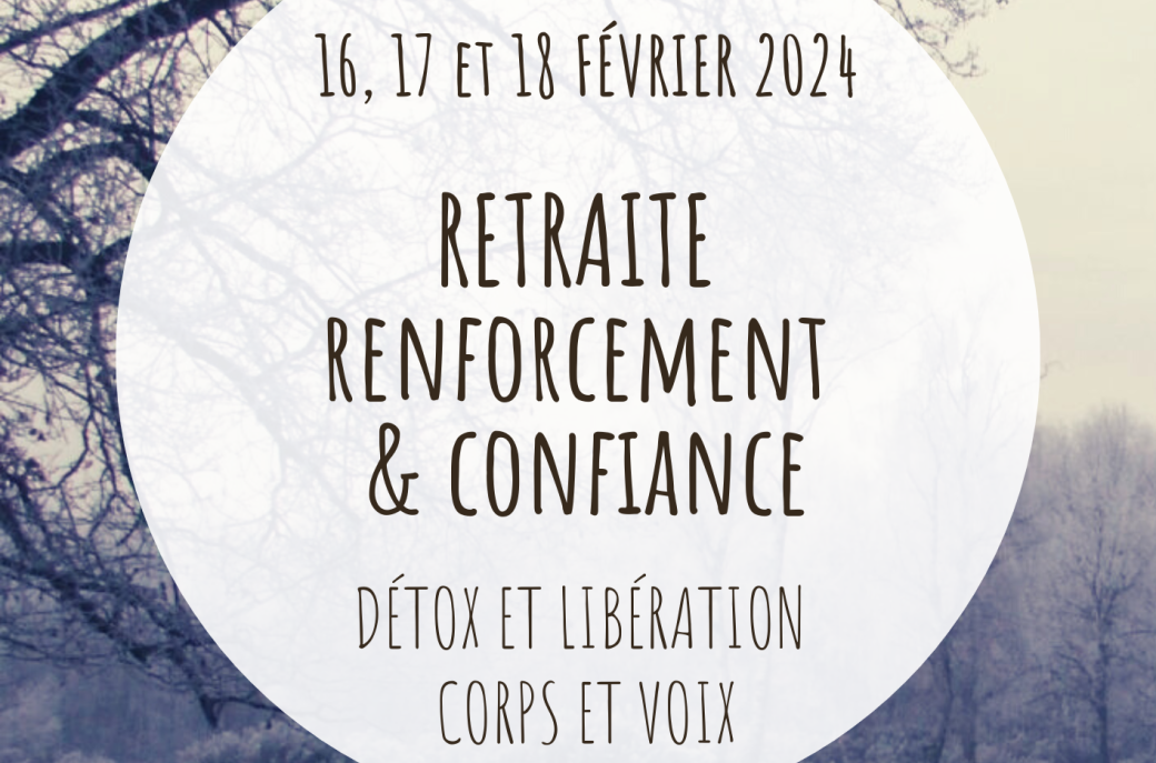 Retraite Renforcement & Confiance - Détox & Libération Corps & Voix