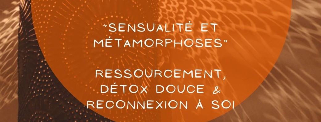 Retraite Ressourcement au Féminin - Sensualité & Métamorphoses - 22 au 28 novembre 2026