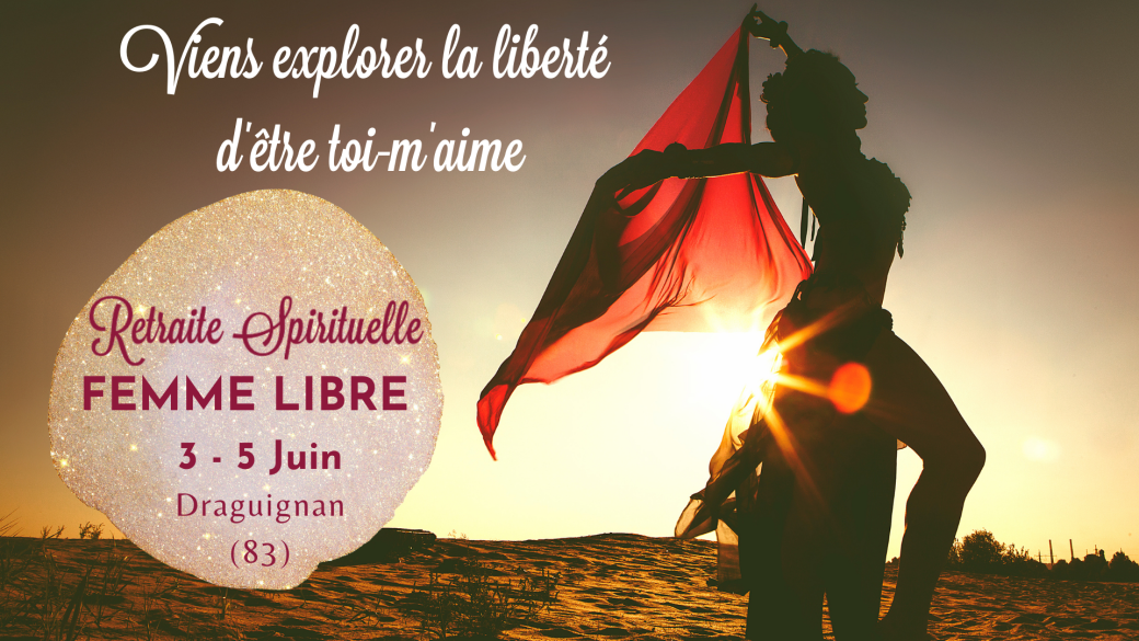 Retraite Spirituelle "FEMME LIBRE"