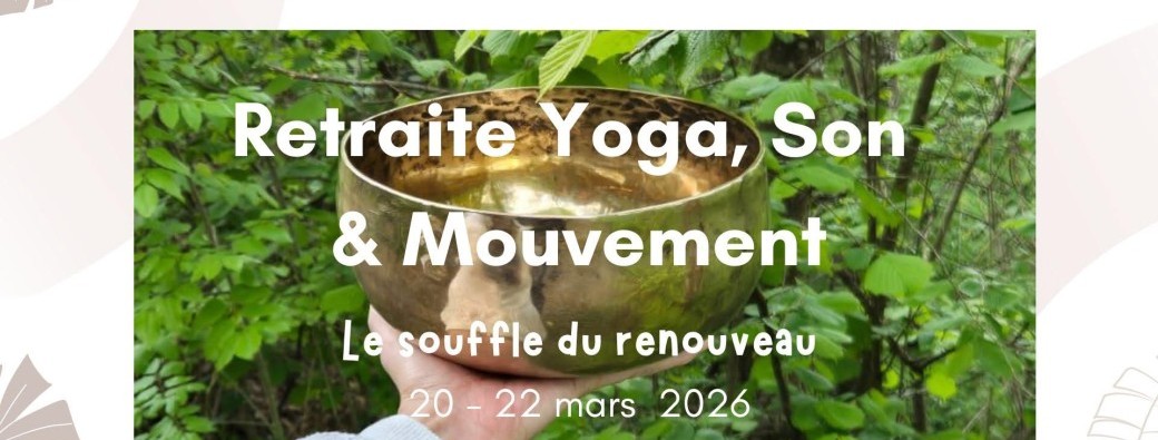 Retraite Yoga, Son et Mouvement 