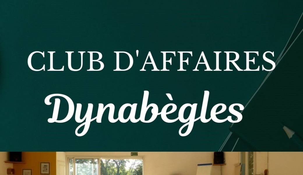 REUNION CLUB D'AFFAIRES DYNABEGLES 