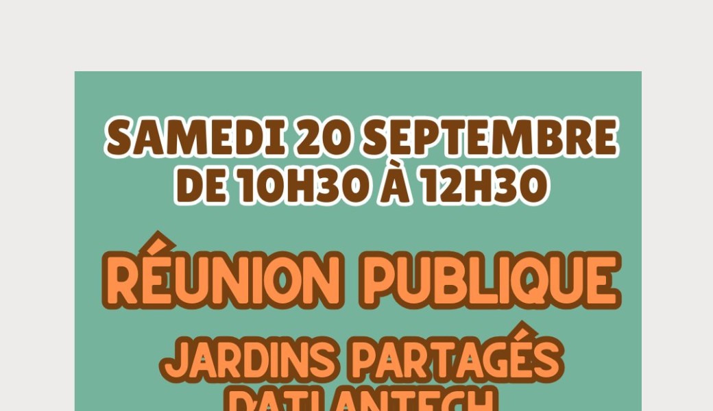 Réunion publique - jardins partagés Atlantech