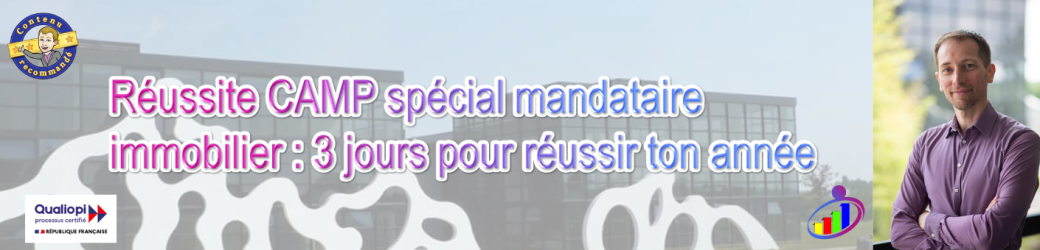 Réussite CAMP spécial mandataire immobilier : 3 jours pour réussir ton année