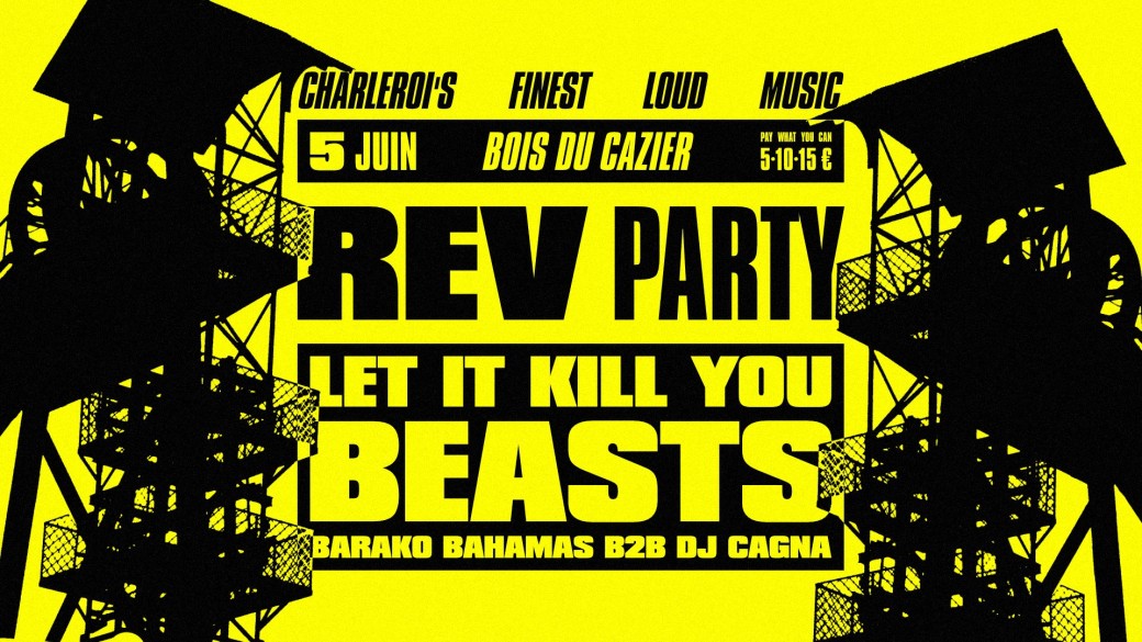 REV Party @Bois du Cazier | BEASTS + Let It Kill You