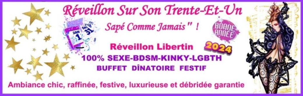 RÉVEILLON SUR SON TRENTE-ET-UN . . . . ʺ SAPÉ COMME JAMAISʺ !