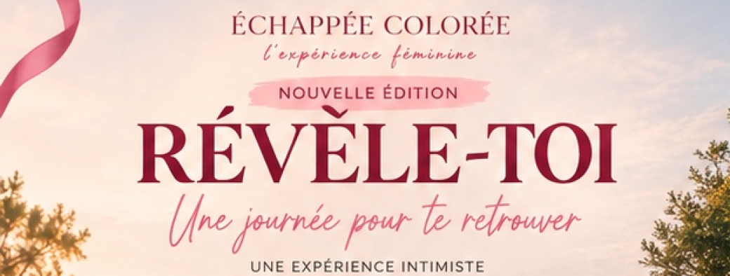 Révèle-toi - Échappée Colorée l'expérience Féminine