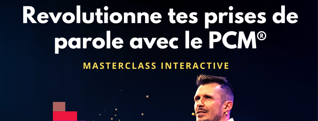 MASTERCLASS - Révolutionne tes prises de parole avec le PCM®