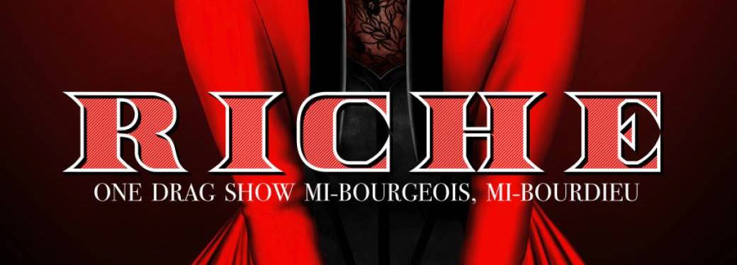Riche! [En jardin] (One drag show mi-bourgeois mi-Bourdieu.)