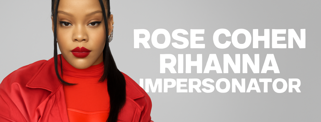 RIHANNA IMPERSONATOR