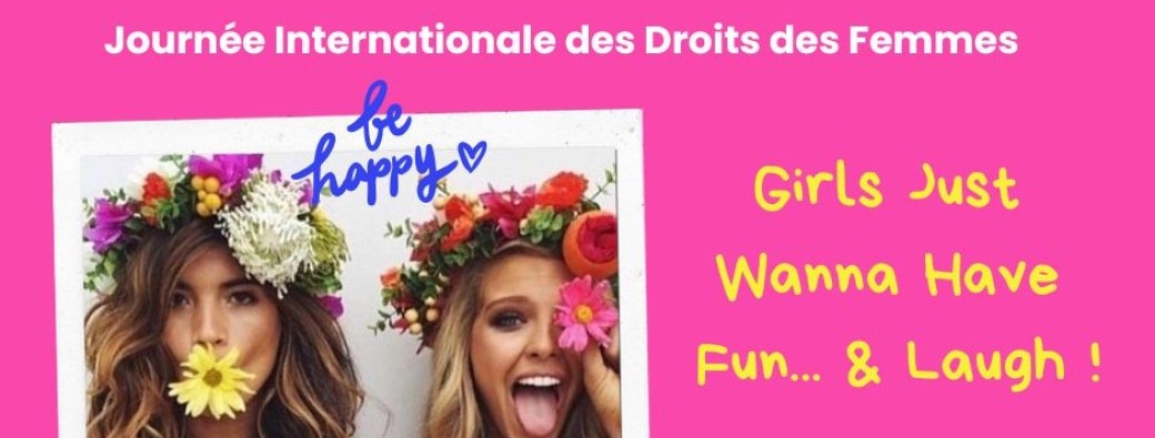 Girls Just Wanna Have Fun... & Laugh !