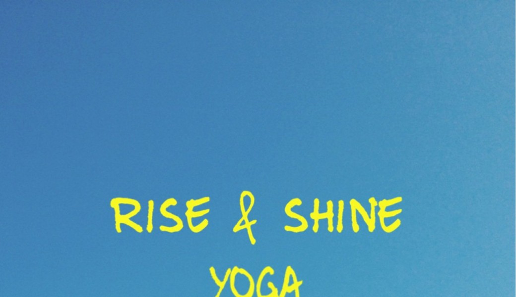 Rise & Shine yoga 4 mai à 8h40