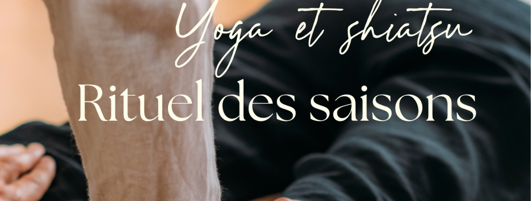 Rituel des saisons - Yoga & shiatsu