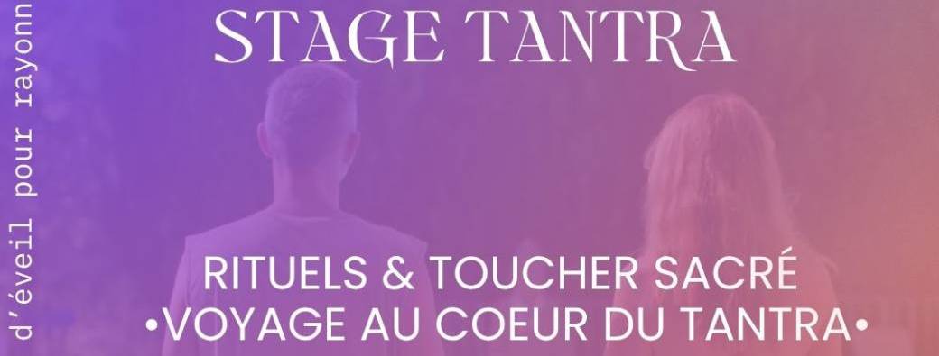 Rituels & Toucher Sacré - Voyage au coeur du Tantra