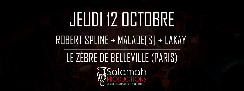 Robert Spline + Malade[s] + Lakay au Zèbre de Belleville