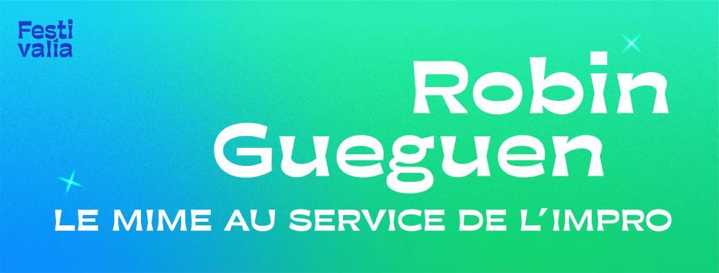 Robin Gueguen – Le Mime au Service de l'Impro