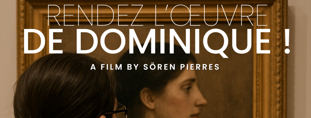 RENDEZ L’ŒUVRE DE DOMINIQUE !