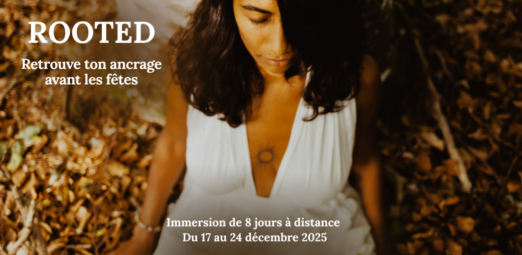 ROOTED - Retrouve ton ancrage avant les fêtes