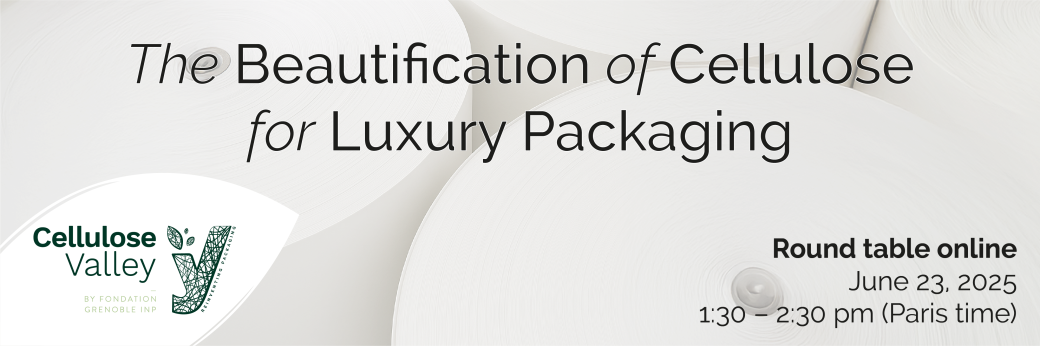 Round table online : The Beautification of Cellulose for Luxury Packaging