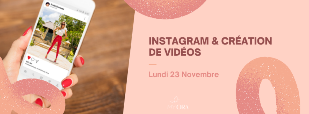 INSTAGRAM & CRÉATION DE VIDÉOS