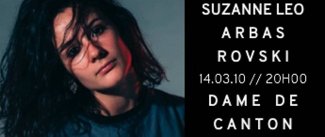 ROVSKI + ARBAS + 1ère partie SUZANNE LEO 