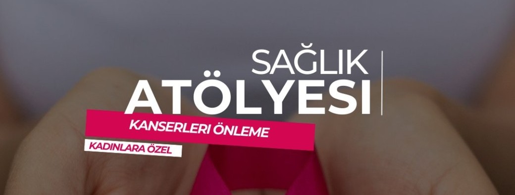 Sağlik Atölyesi : Kanserleri Önleme / Atelier santé : Prévenir les cancers
