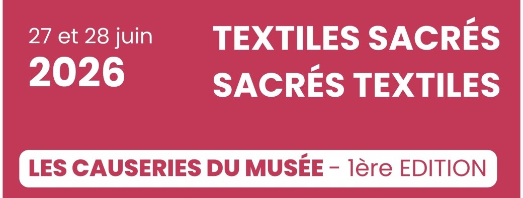 SACRÉS TEXTILES  - LES CAUSERIES DU MUSÉE