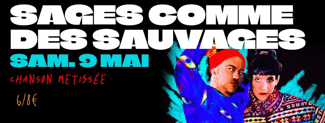 Sages commes des Sauvages + Enkou & Didou