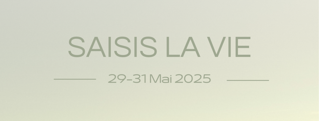 Saisis la vie !