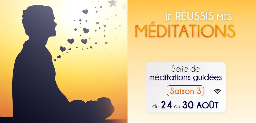 Saison 3 : Je réussis mes méditations