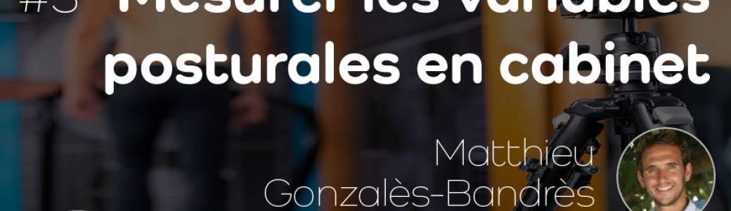 S04E03 | Mesurer les variables posturales en cabinet