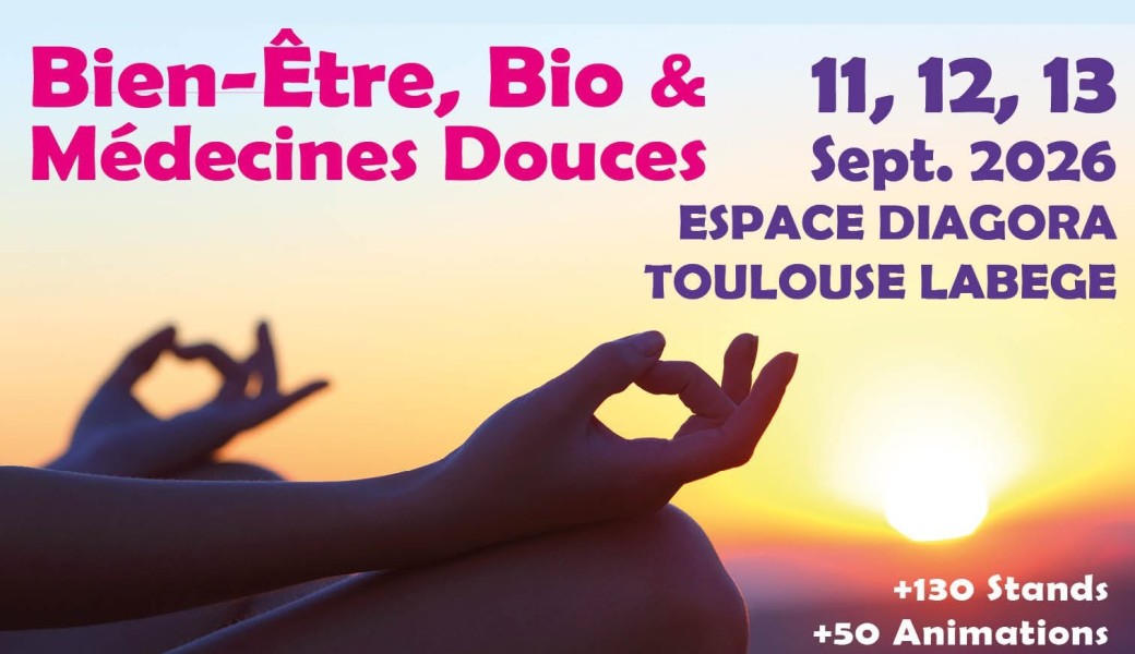 Salon du Bien Etre Bio & Médecoines Douces Toulouse/Labége