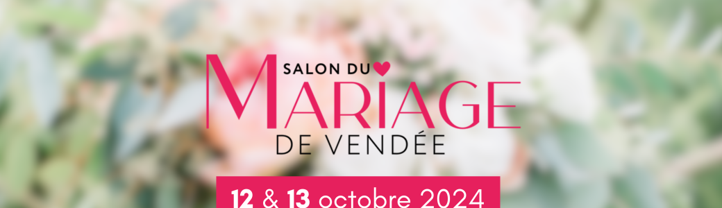Salon du Mariage de Vendée 2024