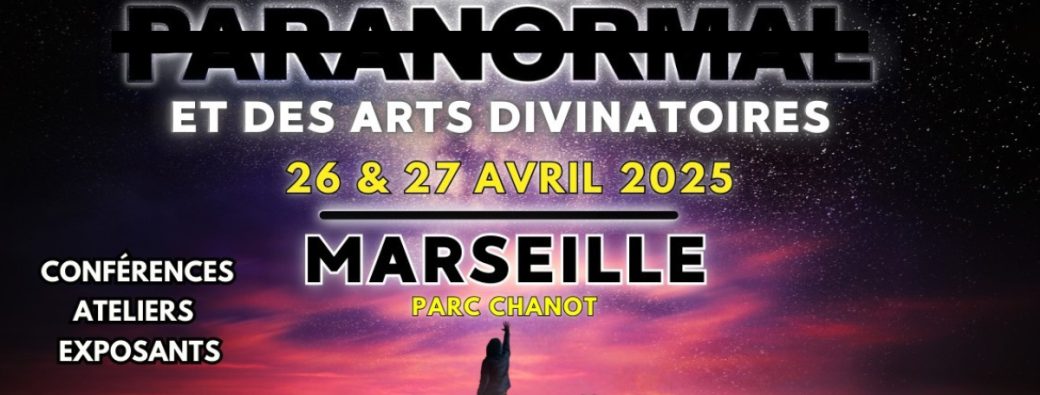 SALON DU PARANORMAL ET DES ARTS DIVINATOIRES /PARC CHANOT MARSEILLE
