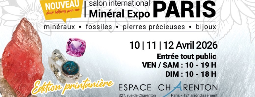 Salon Minéral Expo Paris - 10 | 11 | 12 Avril 2026 - Espace Charenton 75012 Paris