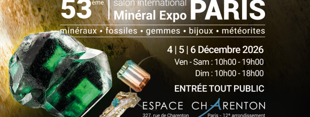 Salon Minéral Expo Paris - 4 | 5 | 6 Décembre 2026 - Espace Charenton 75012 Paris