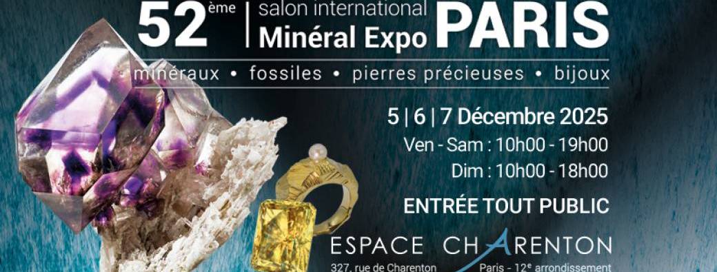 Salon Minéral Expo Paris - 5 I 6 I 7 Décembre 2025 - Espace Charenton 75012 Paris
