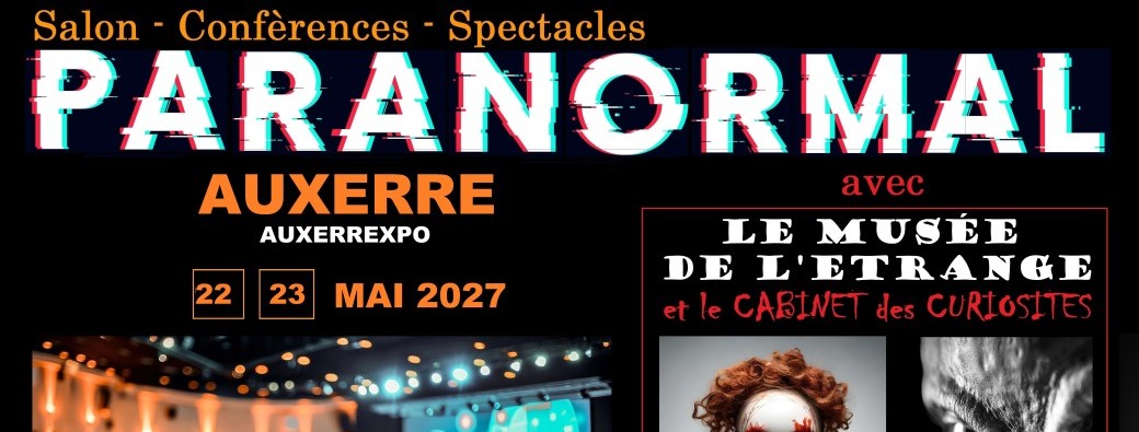 Salon Paranormal AUXERRE + Extraterrestre Roswell + Musée de l'étrange