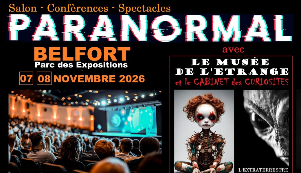 Salon Paranormal Belfort + Extraterrestre Roswell + Musée de l'Etrange