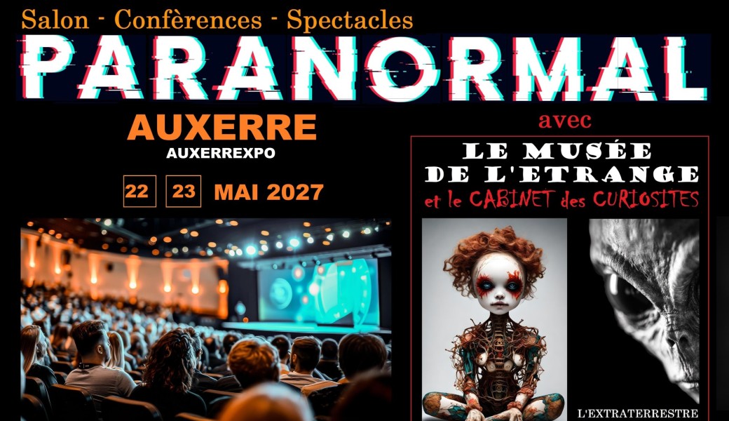 Salon Paranormal AUXERRE + Extraterrestre Roswell + Musée de l'étrange 