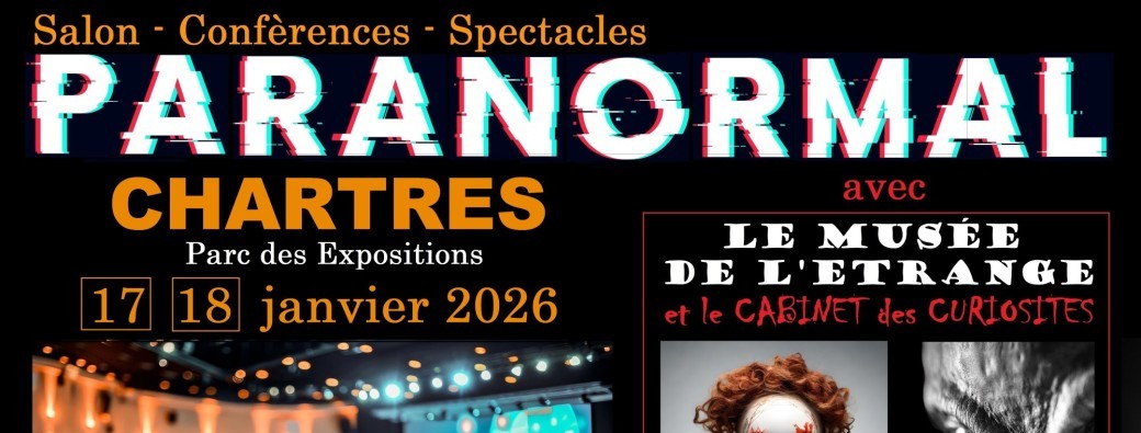 Salon Paranormal CHARTRES + Extraterrestre Roswell + Musée de l'étrange