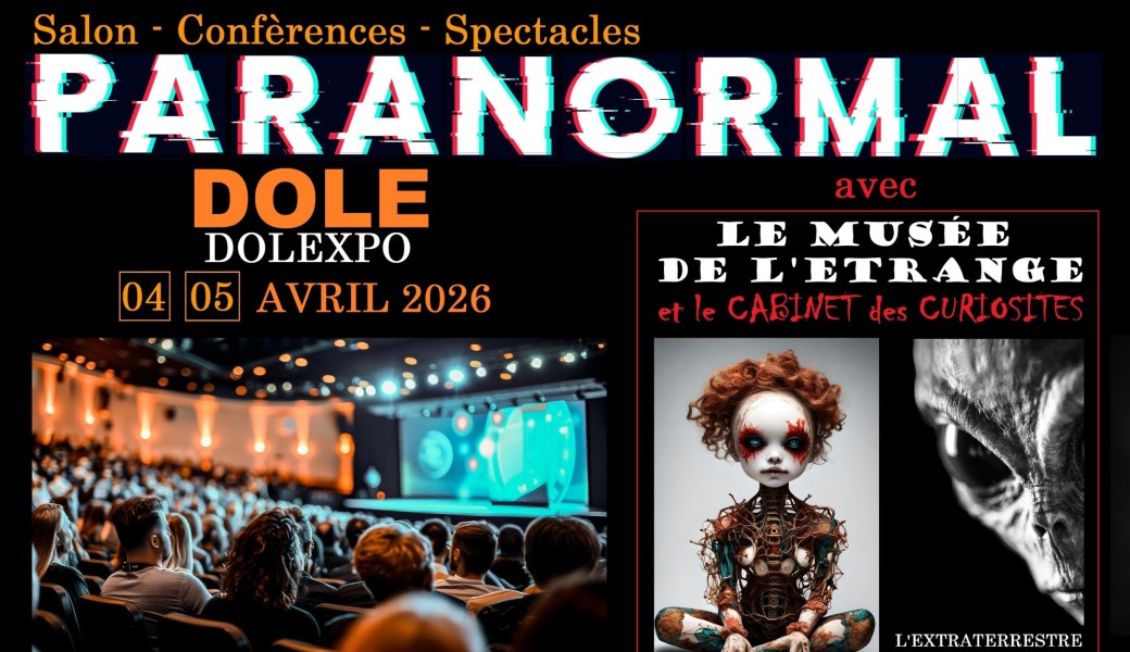 Salon Paranormal de Dôle + Extraterrestre Roswell + Musée de l'étrange