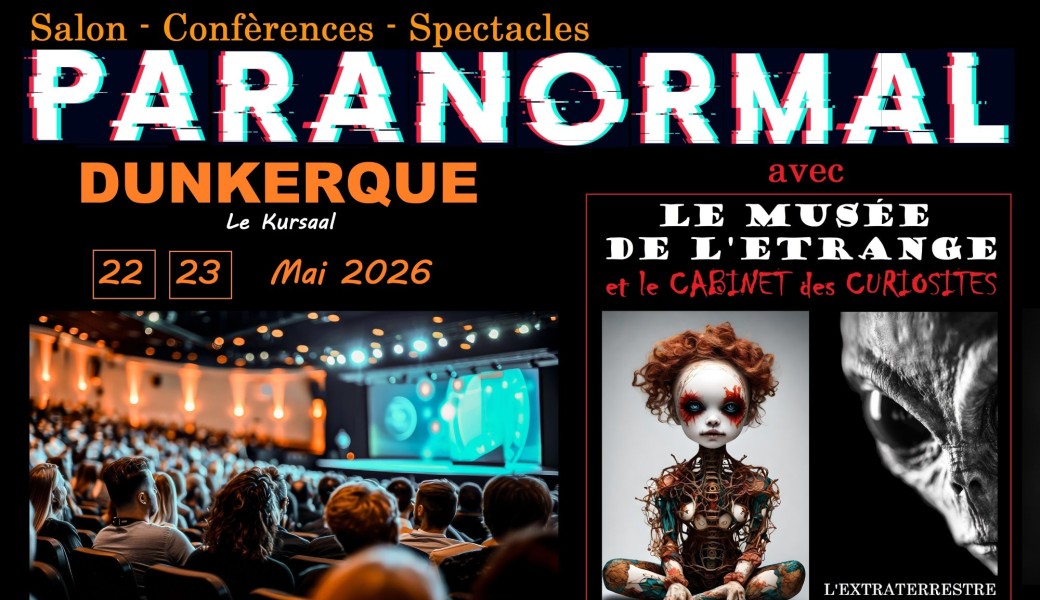 Salon Paranormal de Dunkerque + Extraterrestre Roswell + Musée de l'étrange