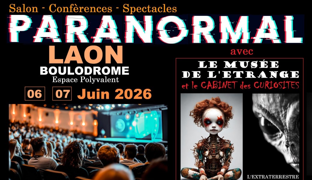 Salon Paranormal LAON + Extraterrestre Roswell + Musée de l'étrange 