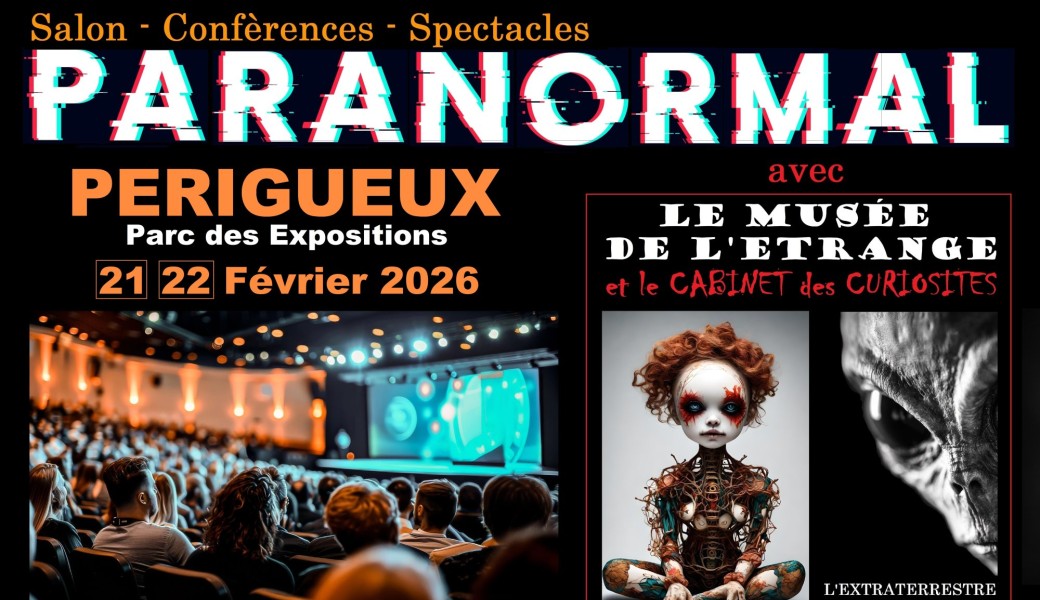Salon Paranormal PERIGUEUX + Extraterrestre Roswell + Musée de l'étrange