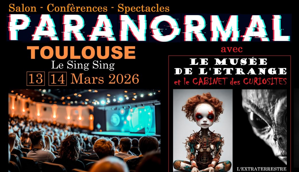 Salon Paranormal TOULOUSE + Extraterrestre Roswell + Musée de l'étrange 
