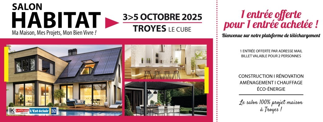 Salons HABITAT Troyes - billetterie