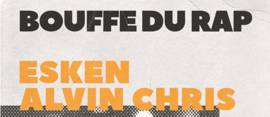 Sam. 07/05 : ALVIN CHRIS + ESKEN - BOUFFE DU RAP #5