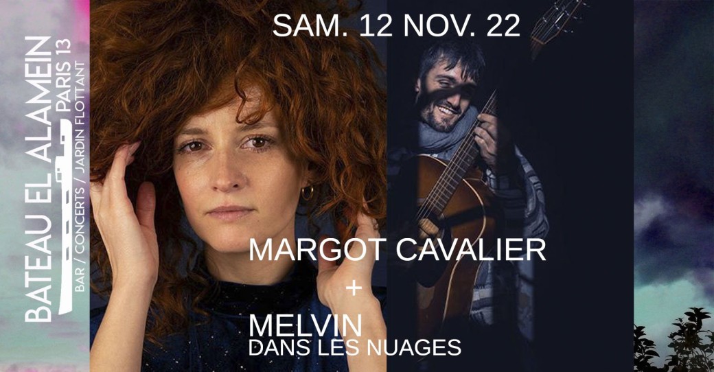 Sam. 12/11 :MARGOT CAVALIER + MELVIN dans les nuages