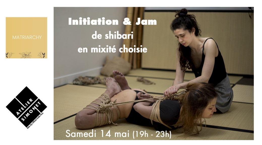 SAM 14/05 : Initiation shibari & Jam en mixité choisie / Matriarchy